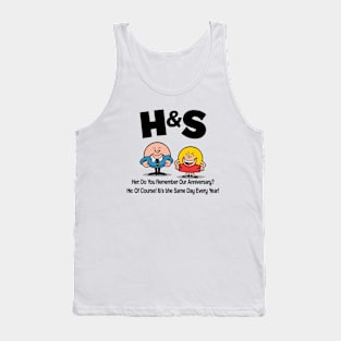 HS -  Her Do You Remember Our Anniversary Him Of Course! Its the Same Day Every Year Tank Top